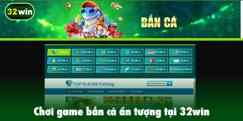 Chơi game bắn cá ấn tượng tại 32win