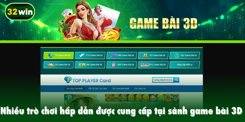 Nhiều trò chơi hấp dẫn được cung cấp tại sảnh game bài 3D 32win