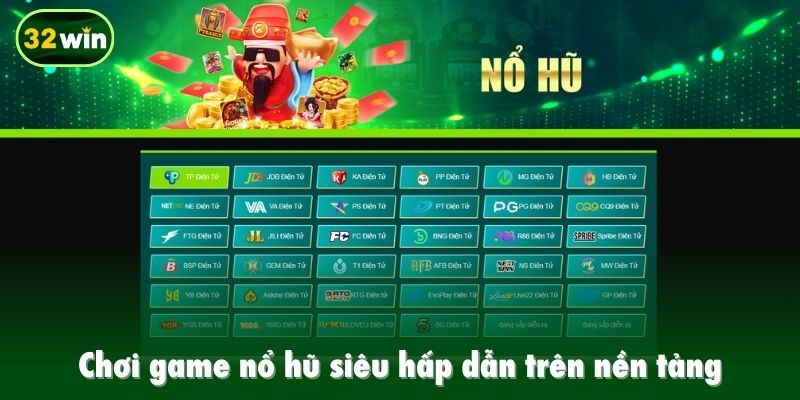 Chơi game nổ hũ siêu hấp dẫn trên nền tảng