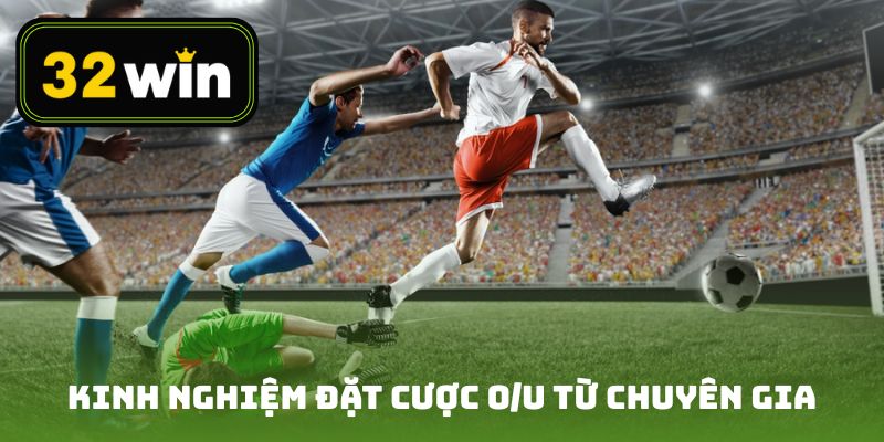 Kinh nghiệm đặt cược O/U bất bại từ chuyên gia