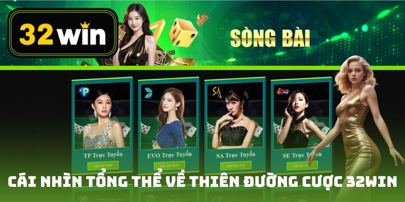 Cái nhìn tổng thể về thiên đường cược 32win