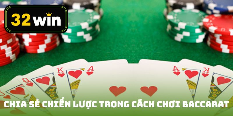 Chia sẻ chiến lược trong cách chơi baccarat trực tuyến