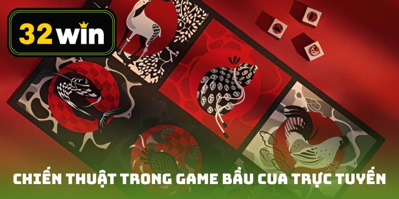 Chiến thuật trong game bầu cua trực tuyến