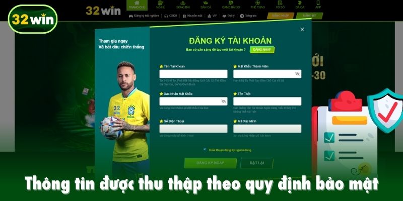 Thông tin được thu thập theo quy định theo chính sách bảo mật 32win