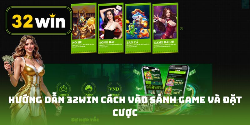Hướng dẫn 32win cách vào sảnh game và đặt cược