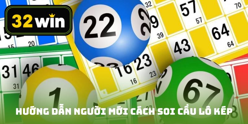 Hướng dẫn người mới cách soi cầu lô kép hiệu quả