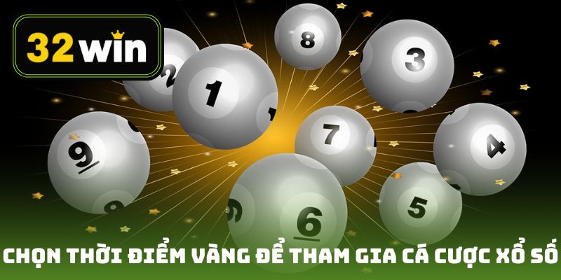 Chọn thời điểm vàng để tham gia cá cược xổ số