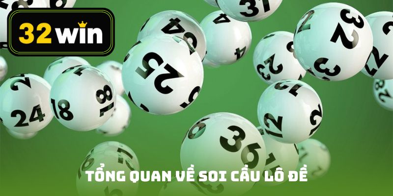 Tổng quan về soi cầu lô đề