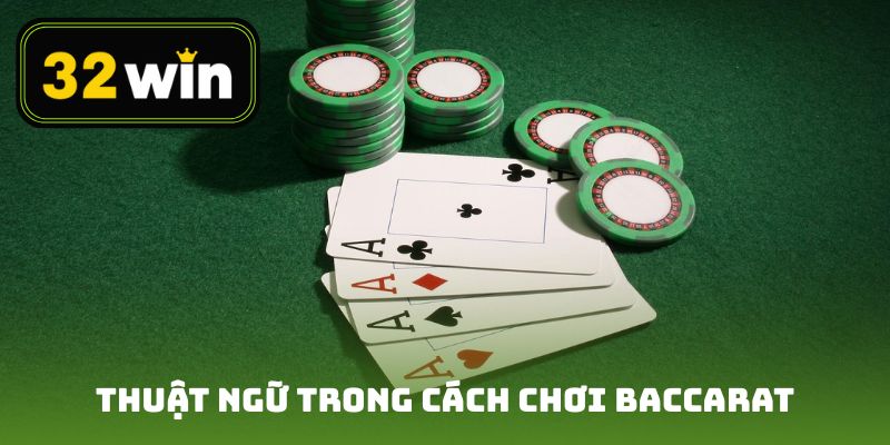 Thuật ngữ trong cách chơi baccarat trực tuyến