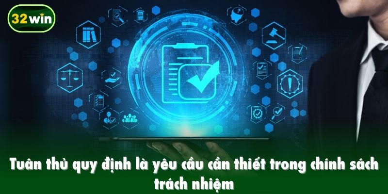Tuân thủ quy định là yêu cầu cần thiết trong chính sách trách nhiệm